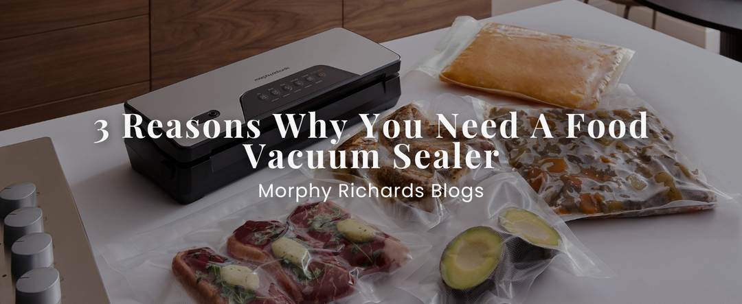 3 Reasons Why You Need A Food Vacuum Sealer!