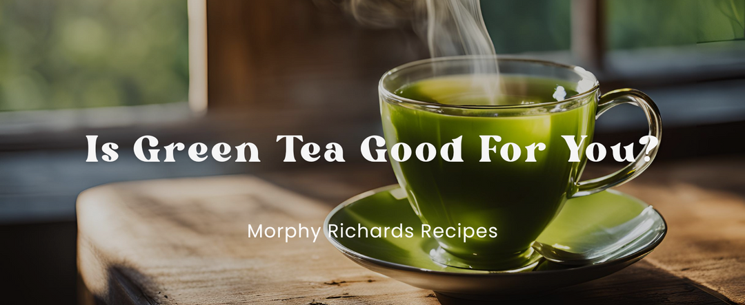 Is Green Tea Good For You?