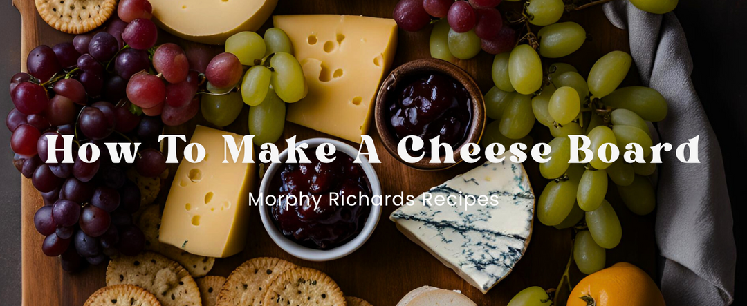 How To Make a Cheese Board