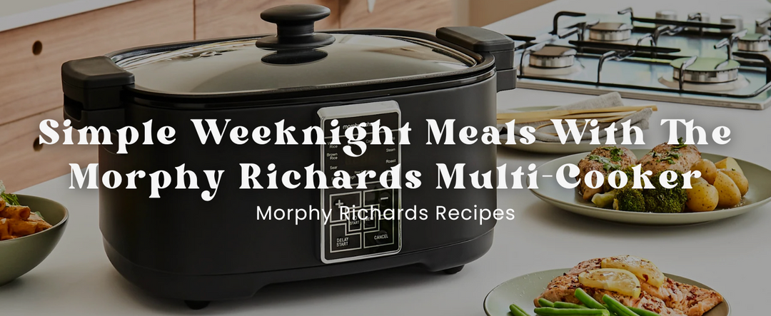 Simple Weeknight Meals With The Morphy Richards Multi-Cooker