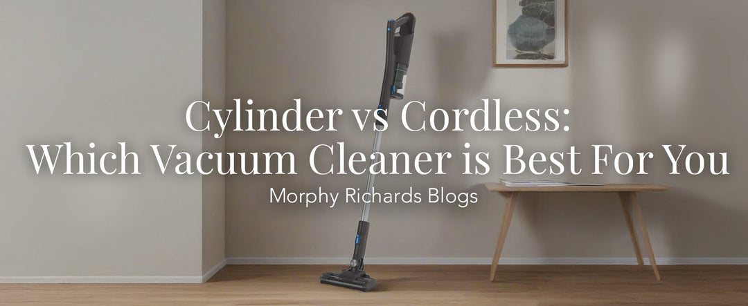 Cylinder vs Cordless: Which Vacuum Cleaner Is Best for You?